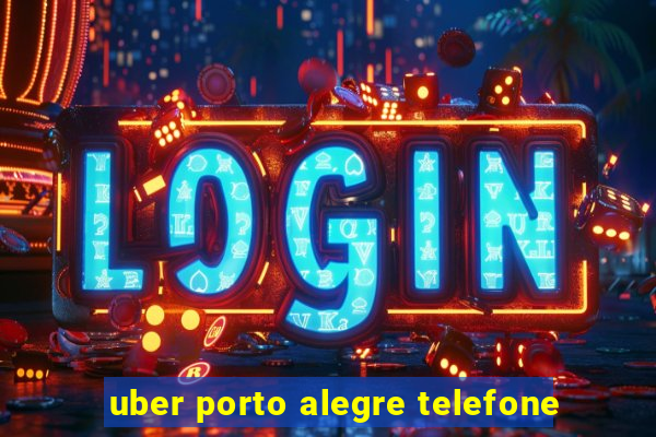 uber porto alegre telefone